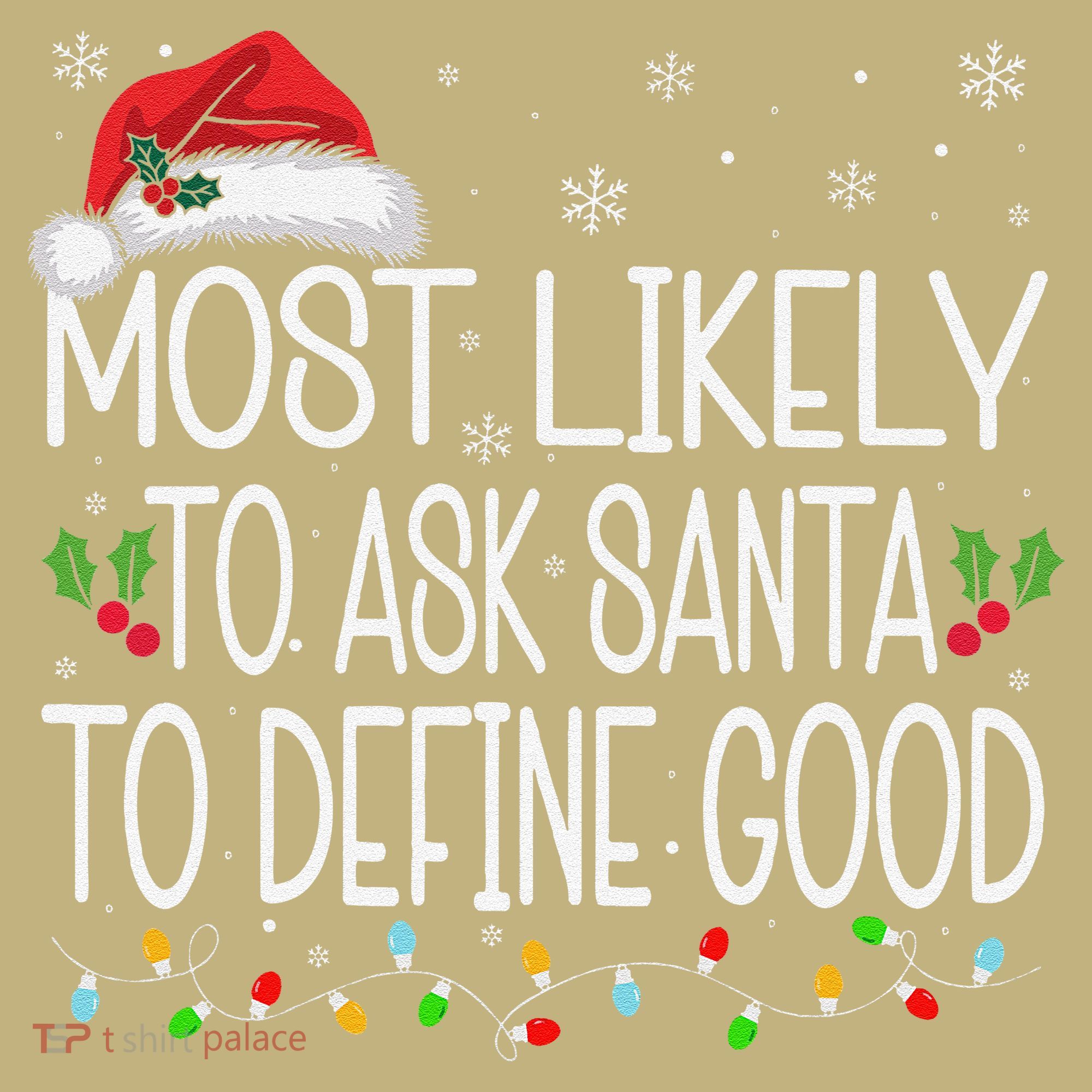 Most Likely To Ask Santa To Define Good Christmas Matching Kids T-Shirt