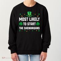 Most Likely To Start The Shenanigans Funny St Patricks Day Women's Sweatshirt thumb 0