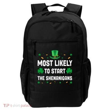 Most Likely To Start The Shenanigans Funny St Patricks Day Backpack