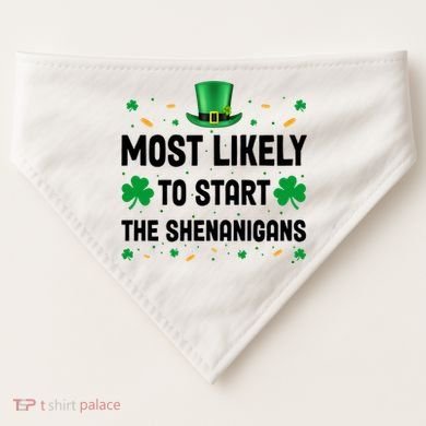 Most Likely To Start The Shenanigans Funny St Patricks Day USA-Made Doggie Bandana