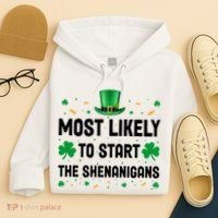 Most Likely To Start The Shenanigans Funny St Patricks Day Hoodie thumb 4