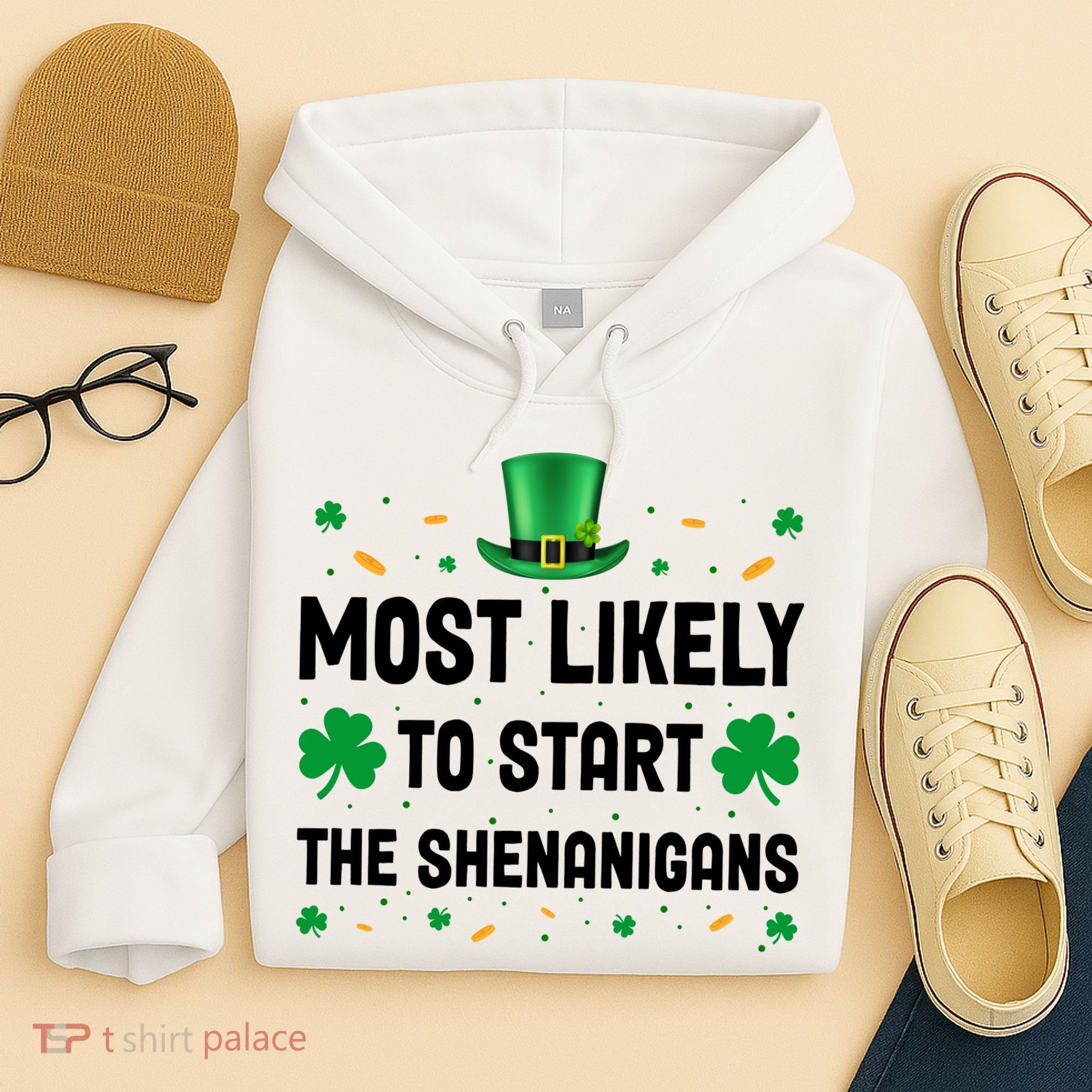 Most Likely To Start The Shenanigans Funny St Patricks Day Hoodie