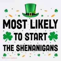 Most Likely To Start The Shenanigans Funny St Patricks Day Hoodie thumb 7