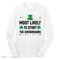 Most Likely To Start The Shenanigans Funny St Patricks Day Long Sleeve Shirt thumb 0
