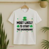 Most Likely To Start The Shenanigans Funny St Patricks Day T-Shirt thumb 2