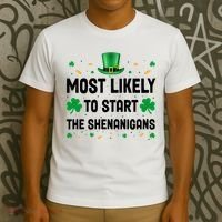Most Likely To Start The Shenanigans Funny St Patricks Day T-Shirt thumb 3