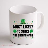 Most Likely To Start The Shenanigans Funny St Patricks Day Coffee Mug thumb 1