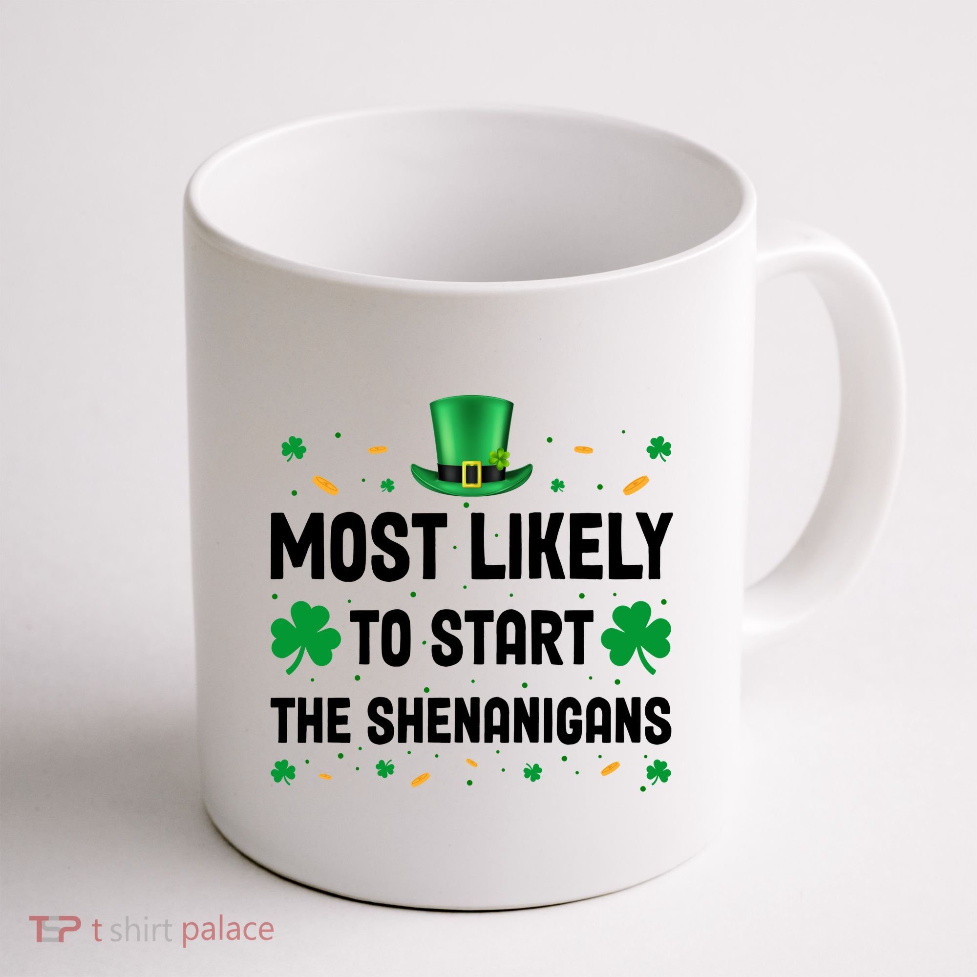 Most Likely To Start The Shenanigans Funny St Patricks Day Coffee Mug