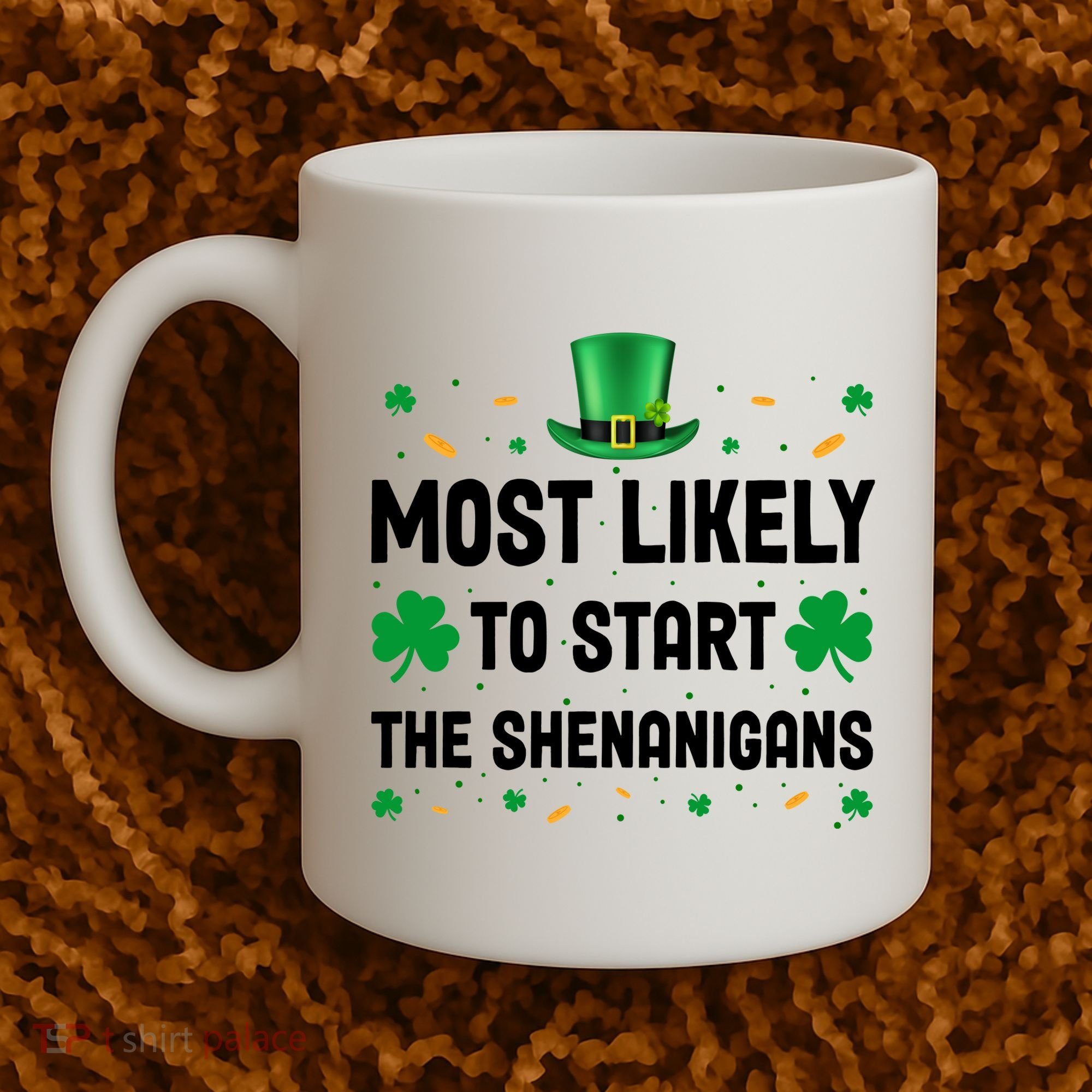 Most Likely To Start The Shenanigans Funny St Patricks Day Coffee Mug