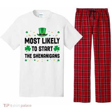 Most Likely To Start The Shenanigans Funny St Patricks Day Pajama Set