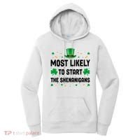 Most Likely To Start The Shenanigans Funny St Patricks Day Women's Hoodie thumb 0