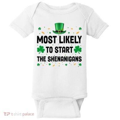 Most Likely To Start The Shenanigans Funny St Patricks Day Baby Bodysuit