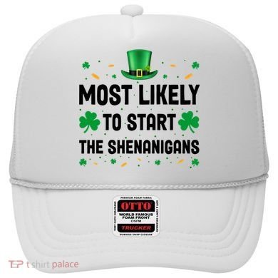 Most Likely To Start The Shenanigans Funny St Patricks Day Hat