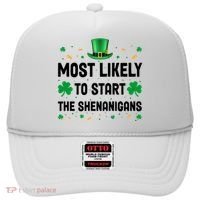 Most Likely To Start The Shenanigans Funny St Patricks Day Hat thumb 0