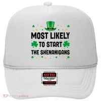 Most Likely To Start The Shenanigans Funny St Patricks Day Hat thumb 0