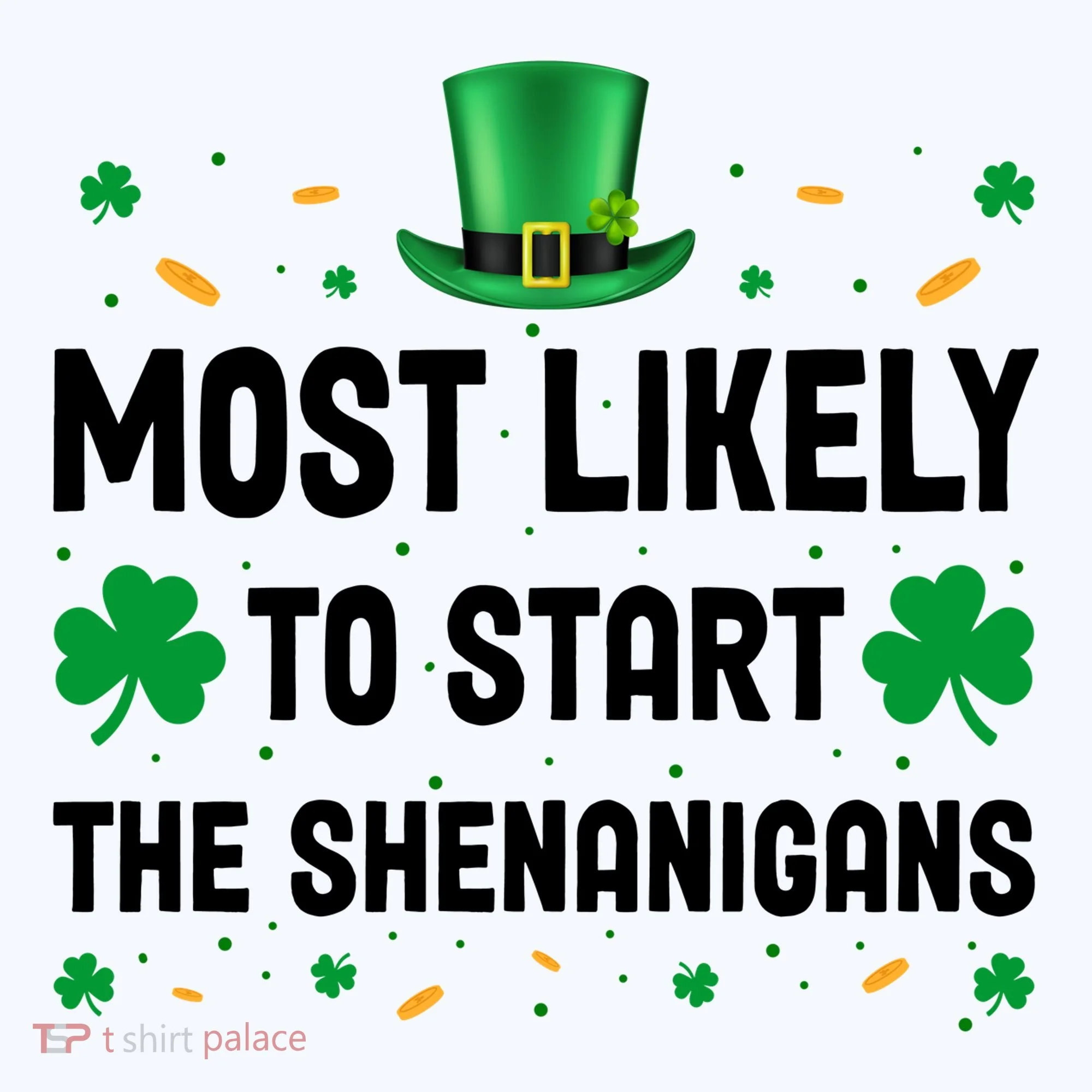Most Likely To Start The Shenanigans Funny St Patricks Day Hat