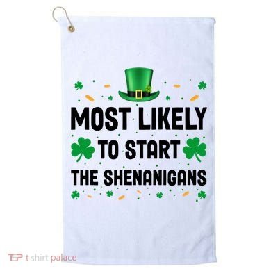 Most Likely To Start The Shenanigans Funny St Patricks Day Golf Towel