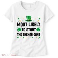 Most Likely To Start The Shenanigans Funny St Patricks Day Women's T-Shirt thumb 0