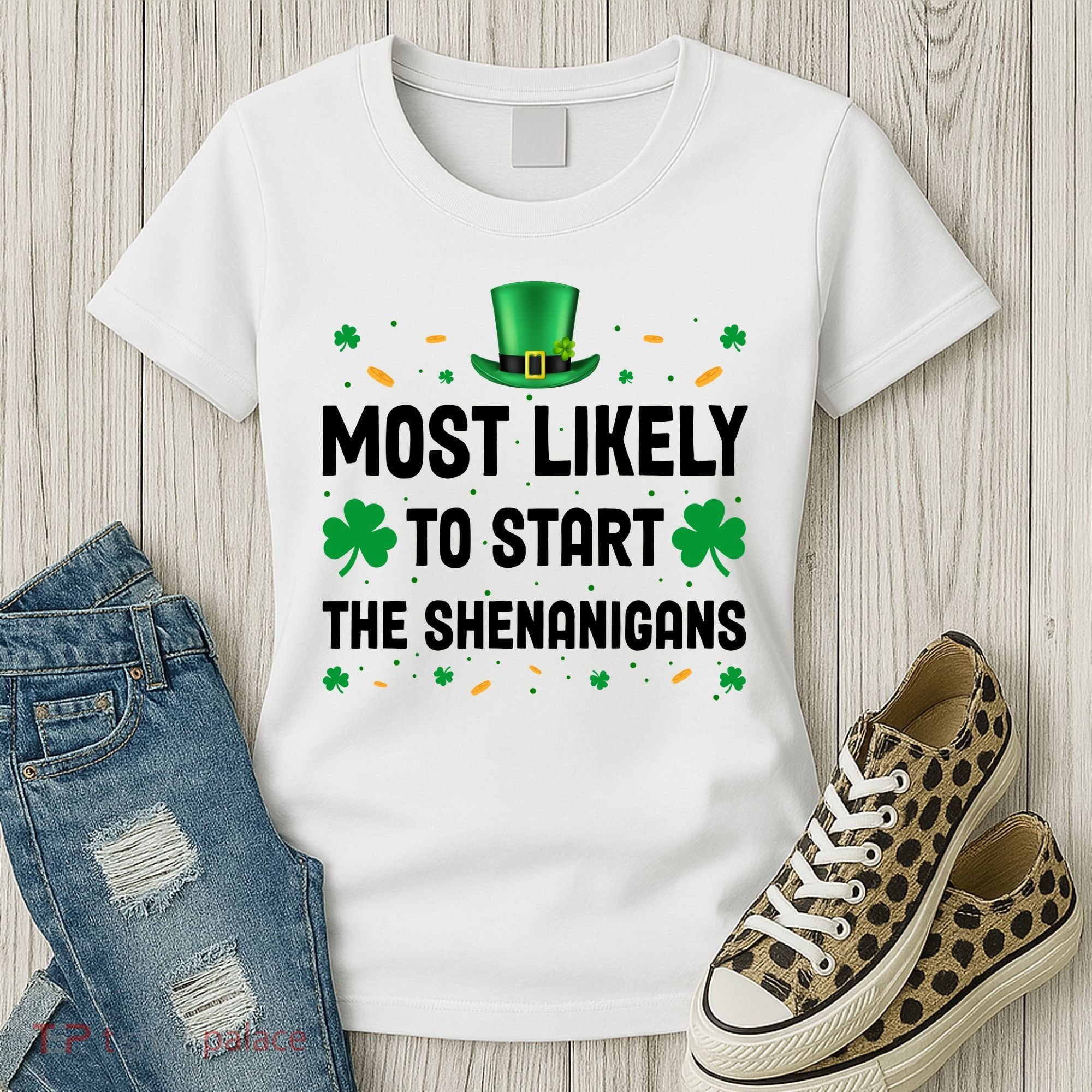Most Likely To Start The Shenanigans Funny St Patricks Day Women's T-Shirt