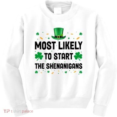 Most Likely To Start The Shenanigans Funny St Patricks Day Kids Sweatshirt
