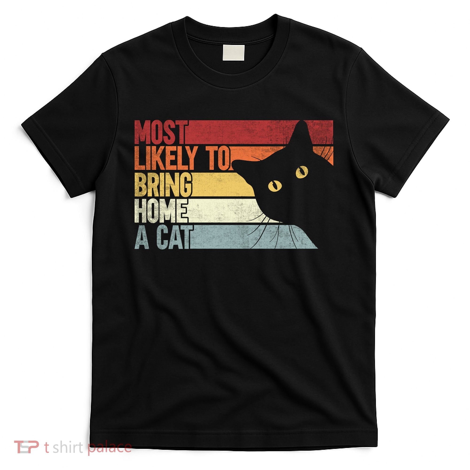 Most Likely To Bring Home A Cat Retro Vintage Cat Mom Cat Dad T-Shirt