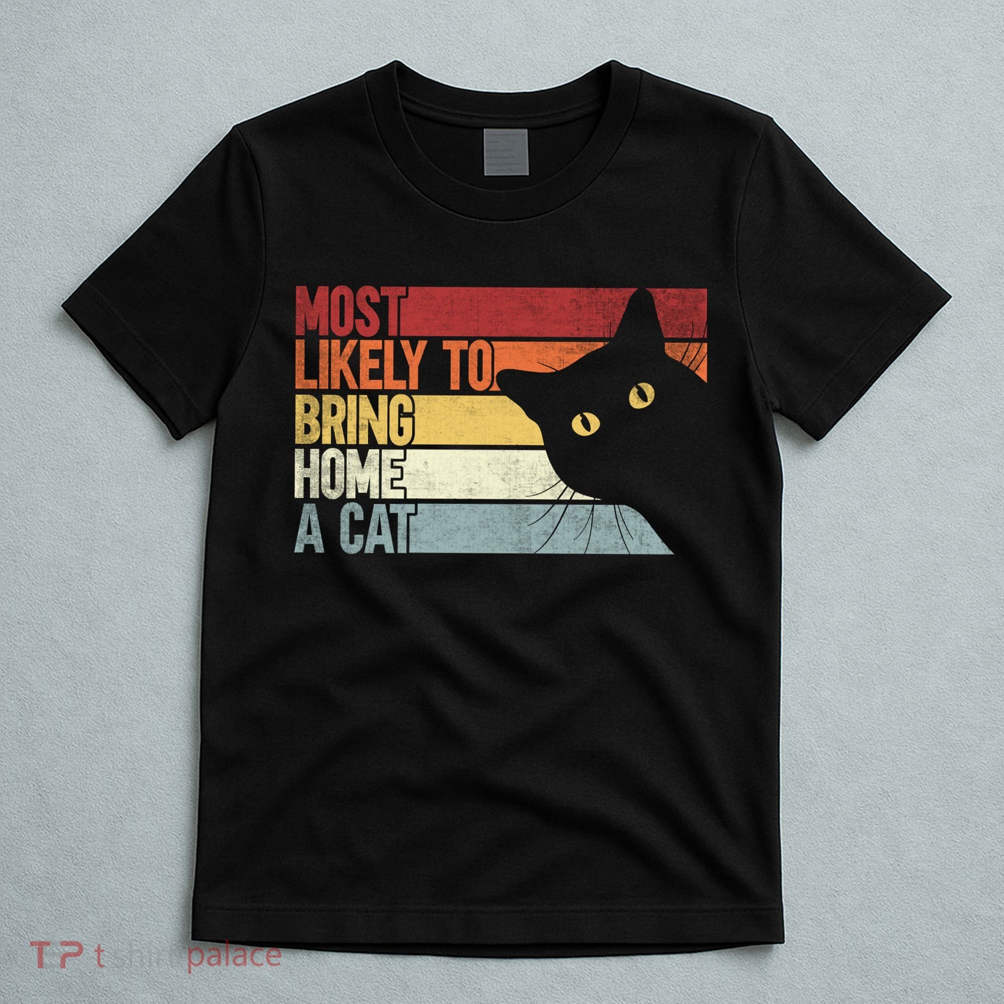 Most Likely To Bring Home A Cat Retro Vintage Cat Mom Cat Dad T-Shirt