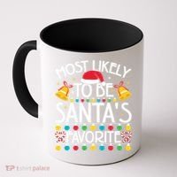 Most Likely To Be SantaS Favorite Family Christmas Gift Coffee Mug thumb 0