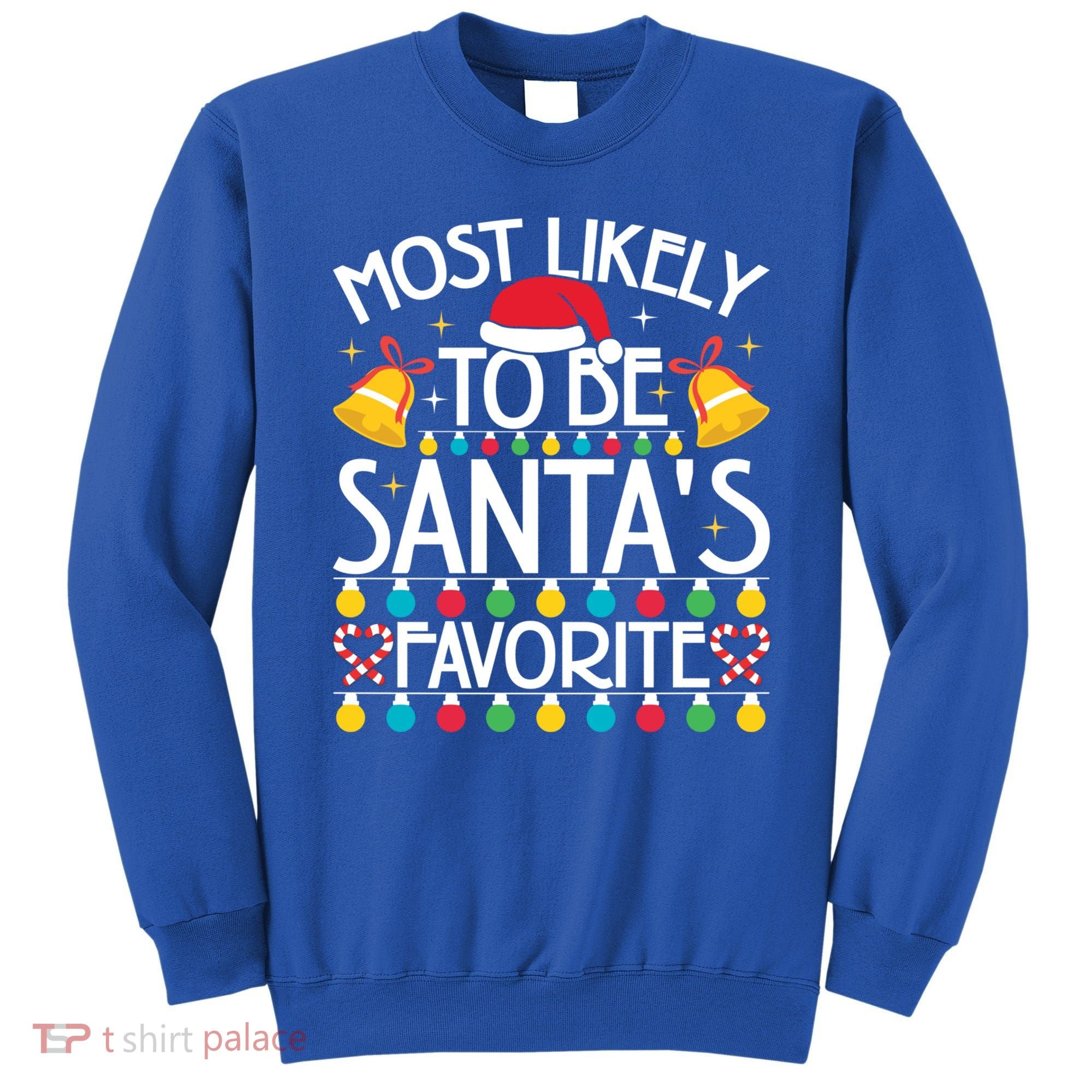 Most Likely To Be SantaS Favorite Family Christmas Gift Sweatshirt