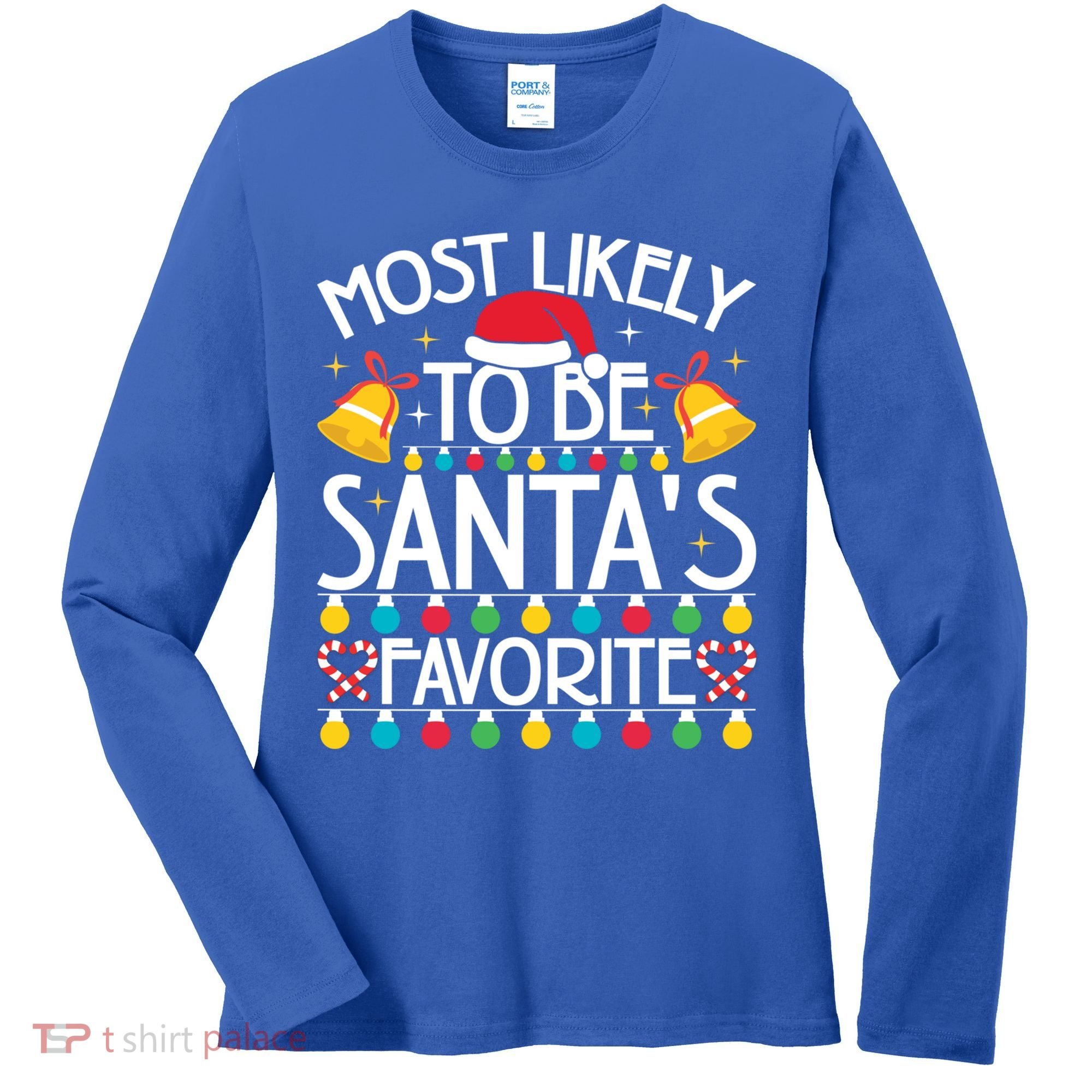 Most Likely To Be SantaS Favorite Family Christmas Gift Women's Long Sleeve Shirt