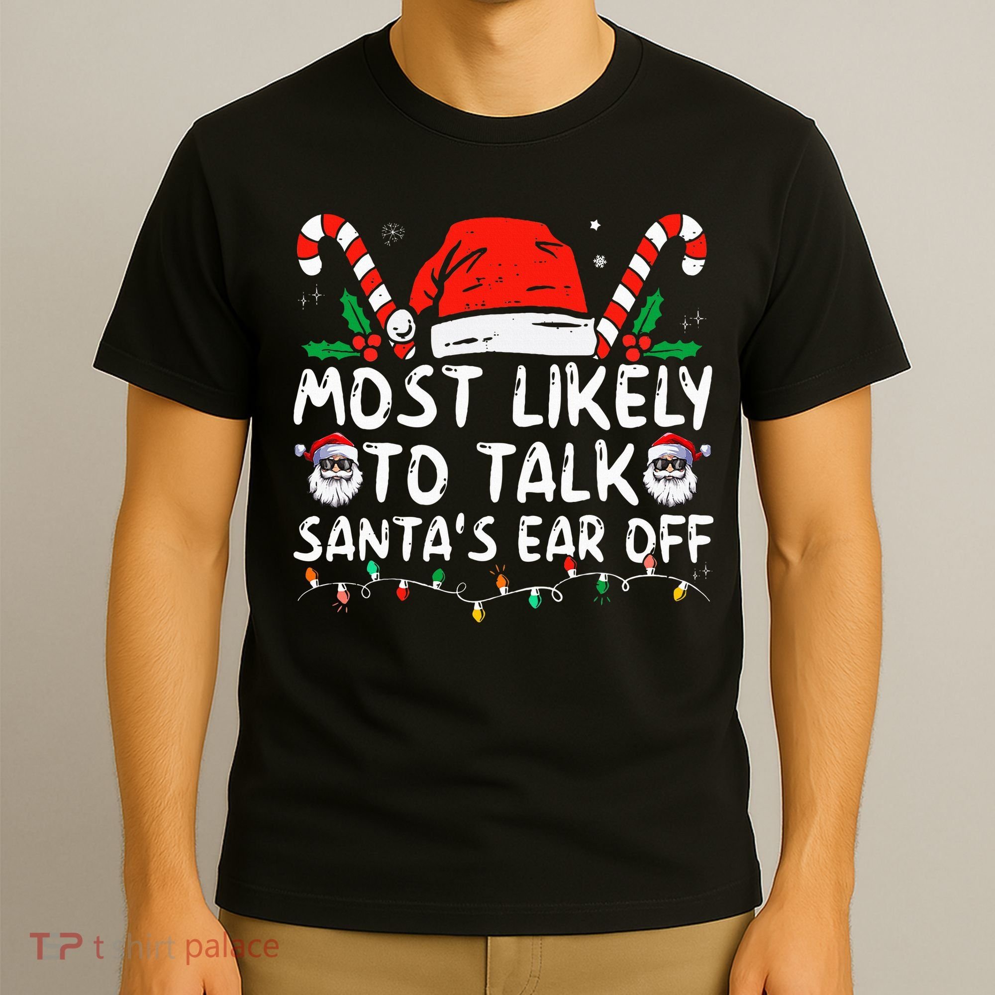 Most Likely To Talk SantaS Ear Off Family Christmas Pajamas T-Shirt