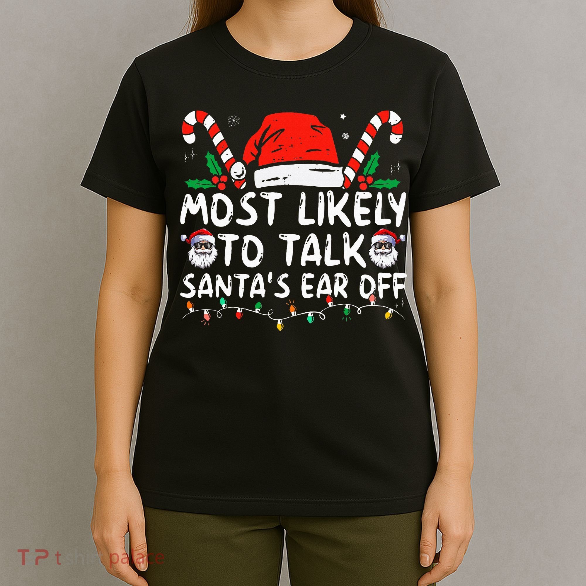 Most Likely To Talk SantaS Ear Off Family Christmas Pajamas T-Shirt