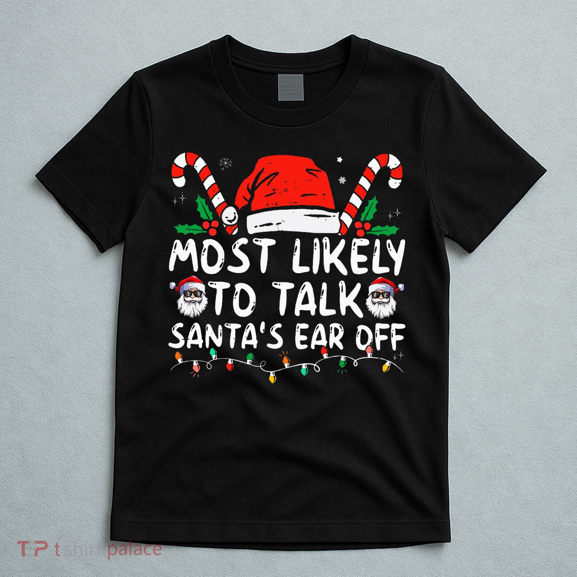 Most Likely To Talk SantaS Ear Off Family Christmas Pajamas T-Shirt