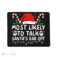Most Likely To Talk SantaS Ear Off Family Christmas Pajamas Mousepad thumb 0