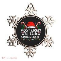 Most Likely To Talk SantaS Ear Off Family Christmas Pajamas Ornament thumb 0