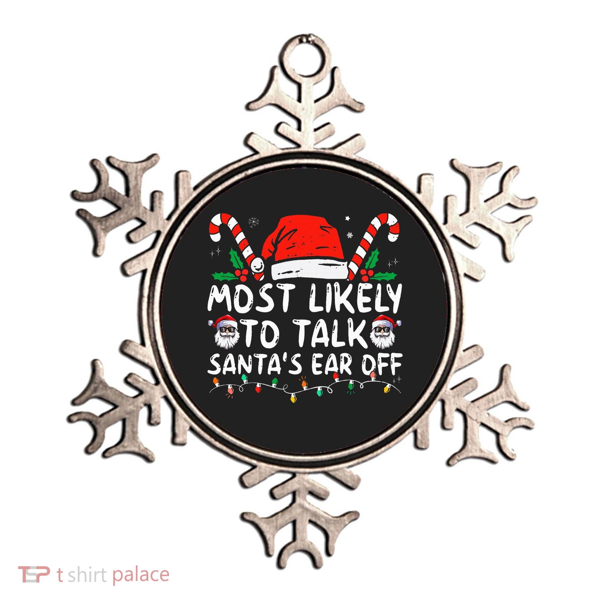 Most Likely To Talk SantaS Ear Off Family Christmas Pajamas Ornament