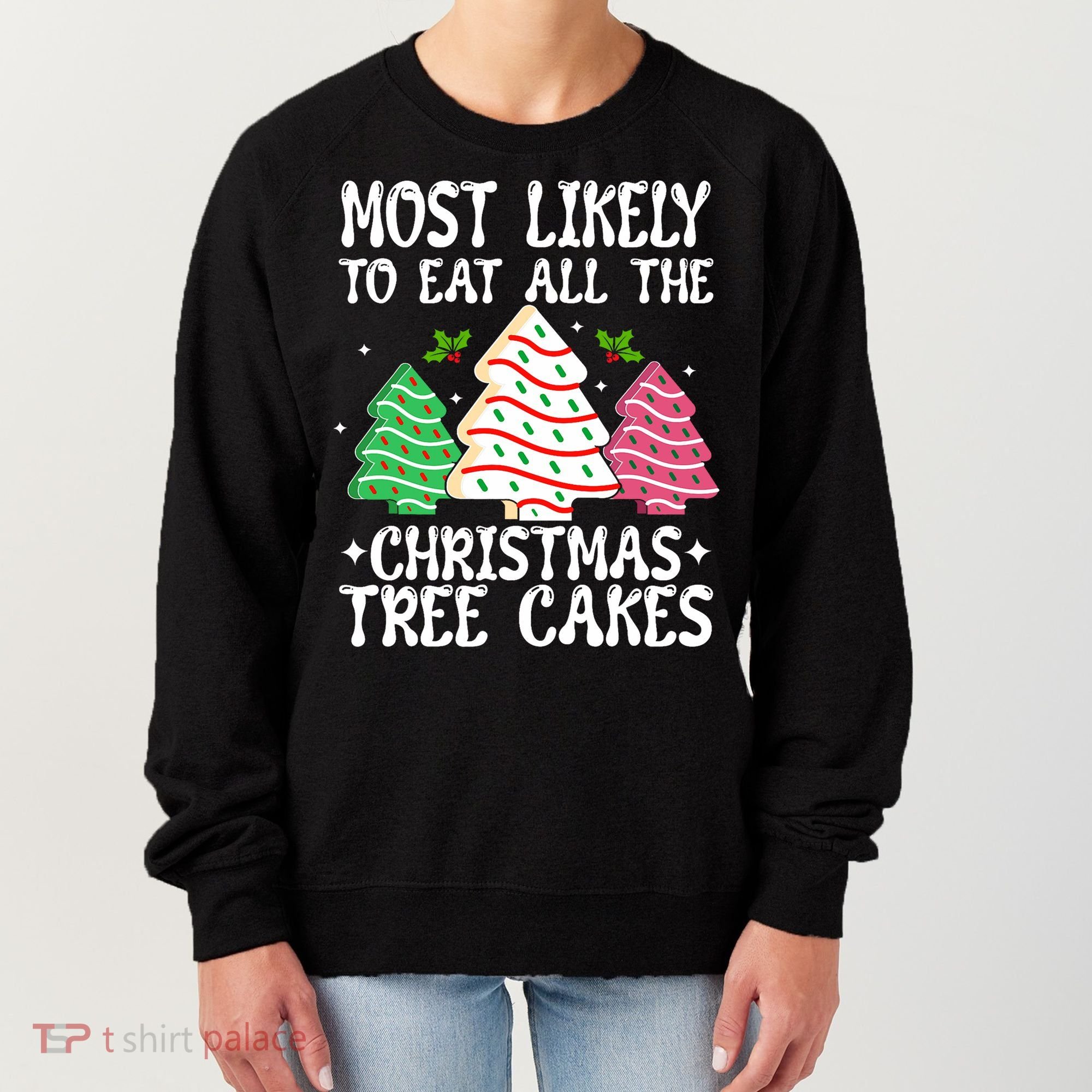 Most Likely To Eat All The Christmas Tree Cakes Funny Xmas Women's Sweatshirt