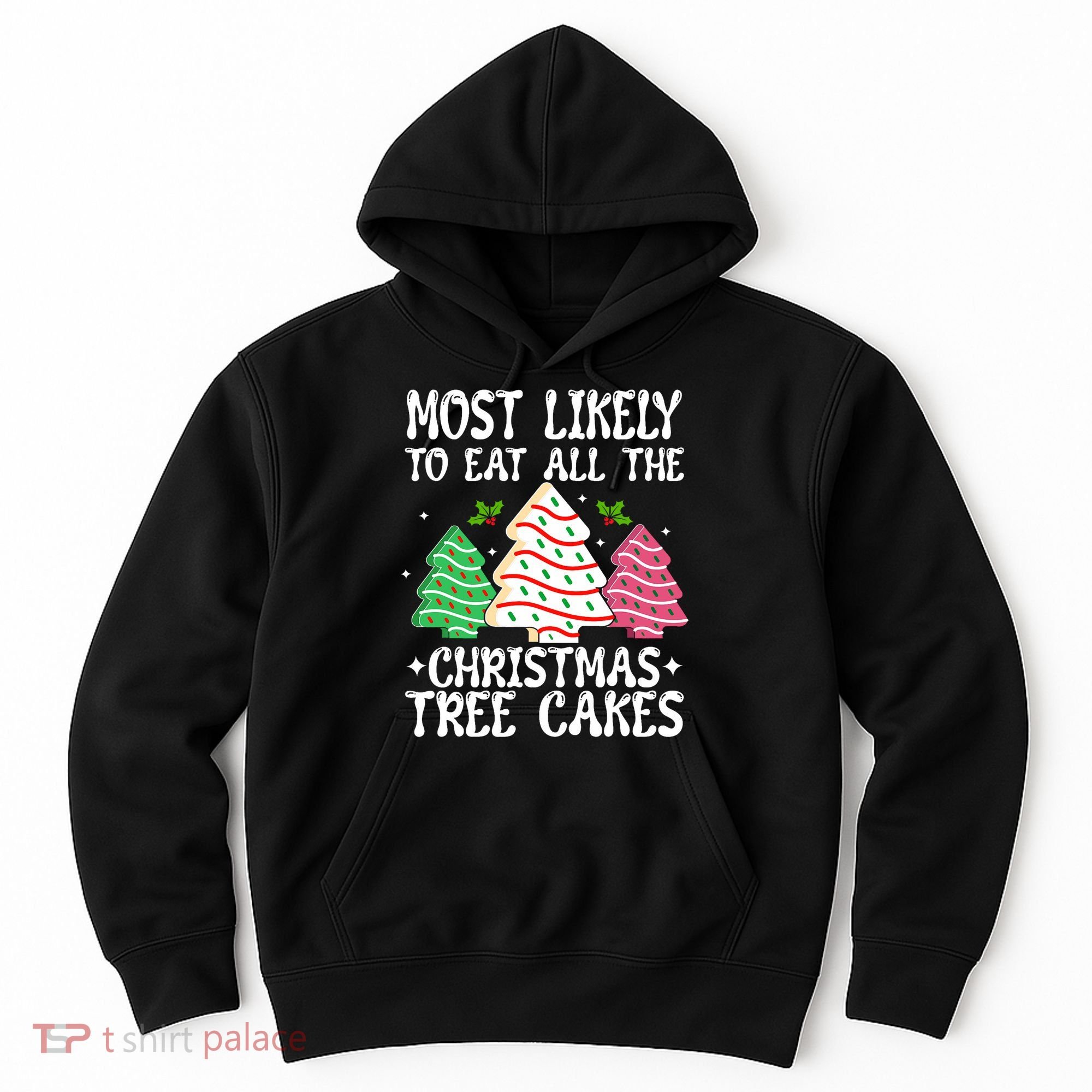 Most Likely To Eat All The Christmas Tree Cakes Funny Xmas Hoodie