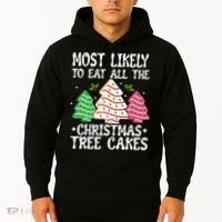 Most Likely To Eat All The Christmas Tree Cakes Funny Xmas Hoodie thumb 2