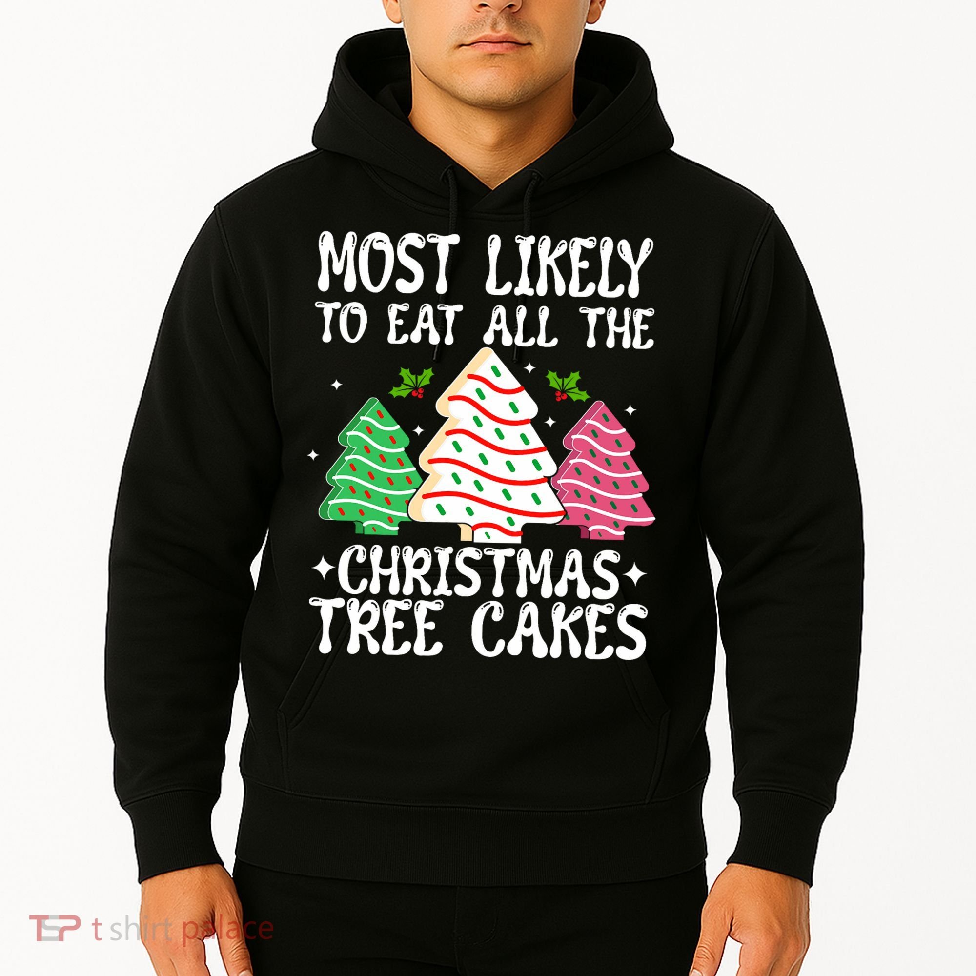 Most Likely To Eat All The Christmas Tree Cakes Funny Xmas Hoodie