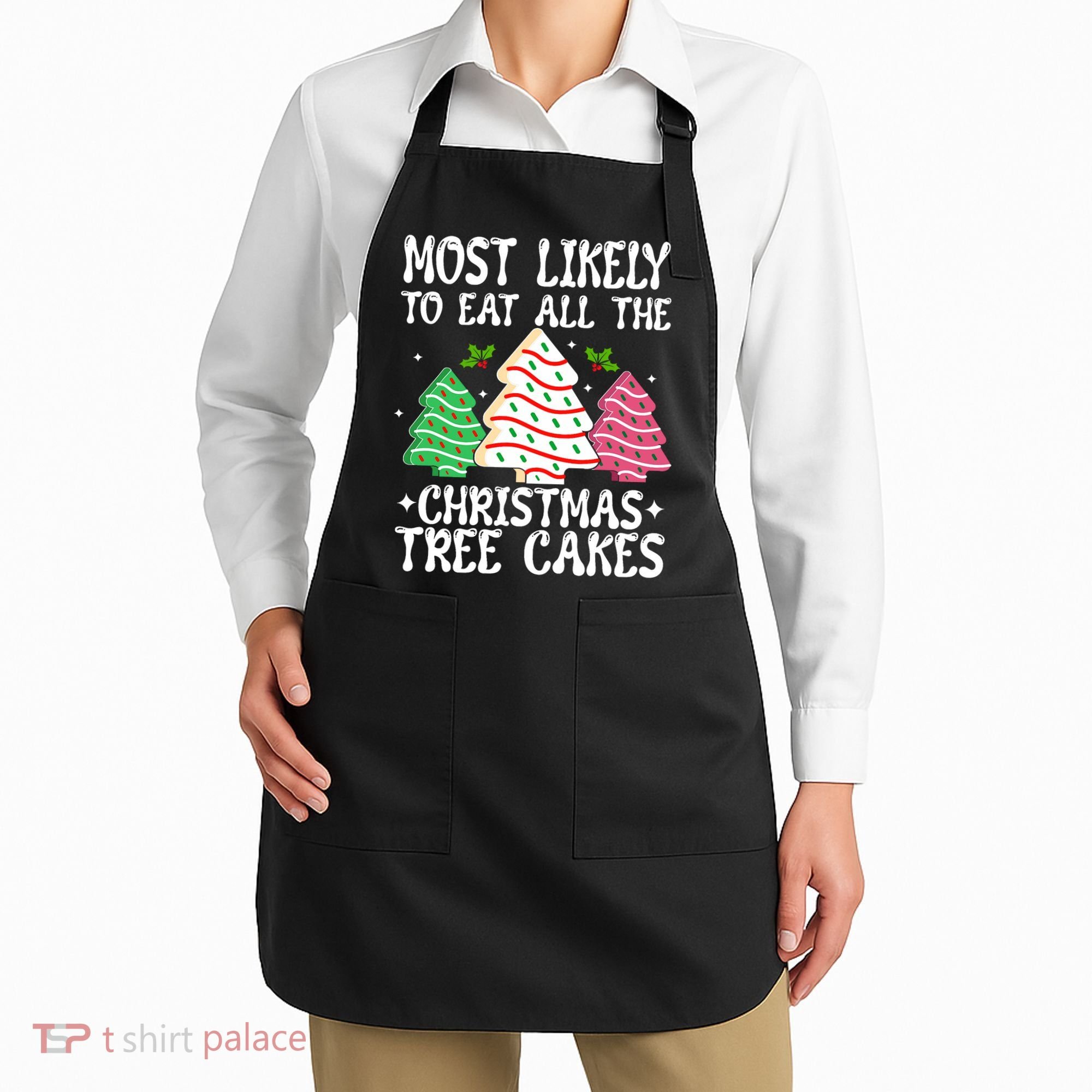 Most Likely To Eat All The Christmas Tree Cakes Funny Xmas Apron