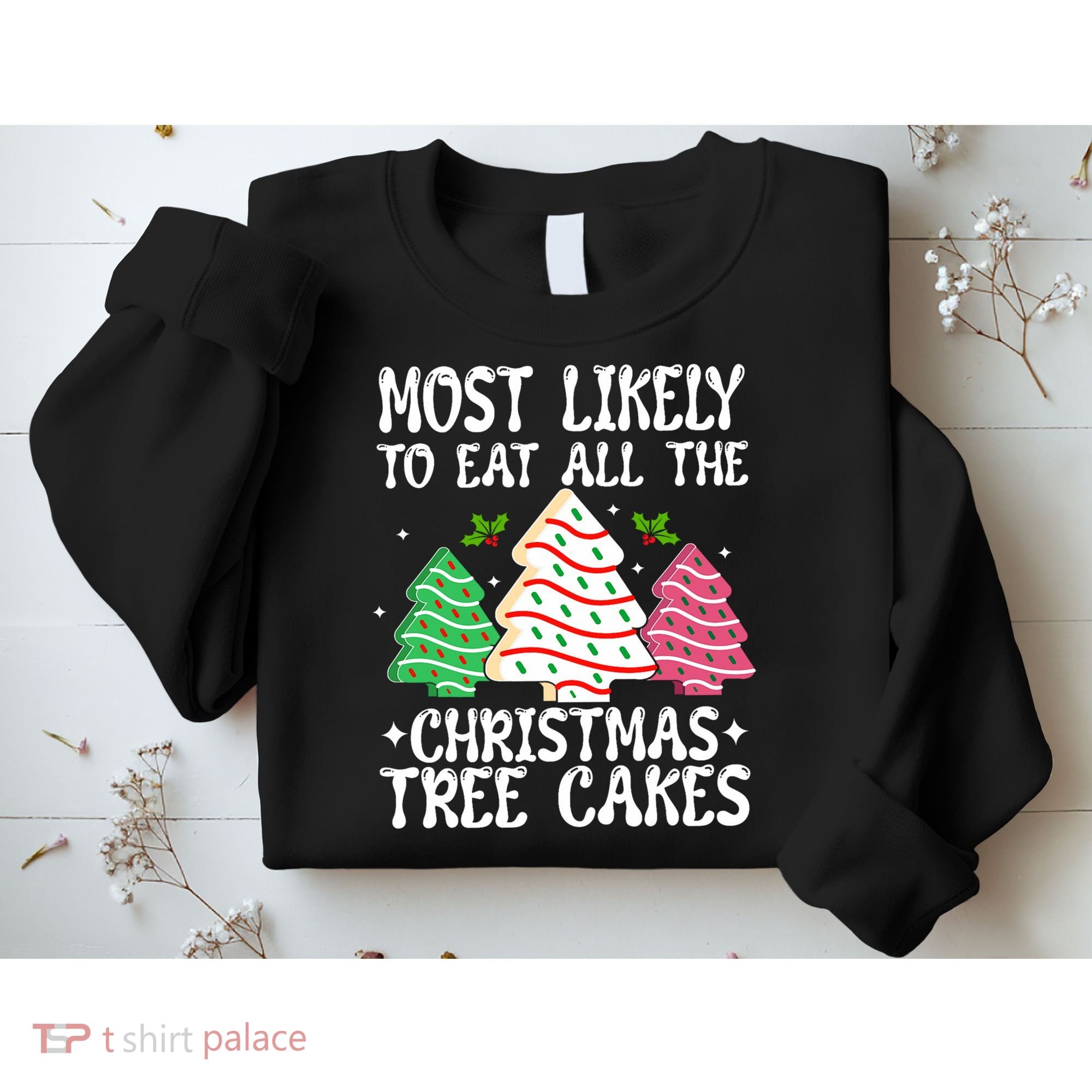 Most Likely To Eat All The Christmas Tree Cakes Funny Xmas Sweatshirt