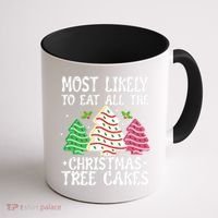 Most Likely To Eat All The Christmas Tree Cakes Funny Xmas Coffee Mug thumb 1