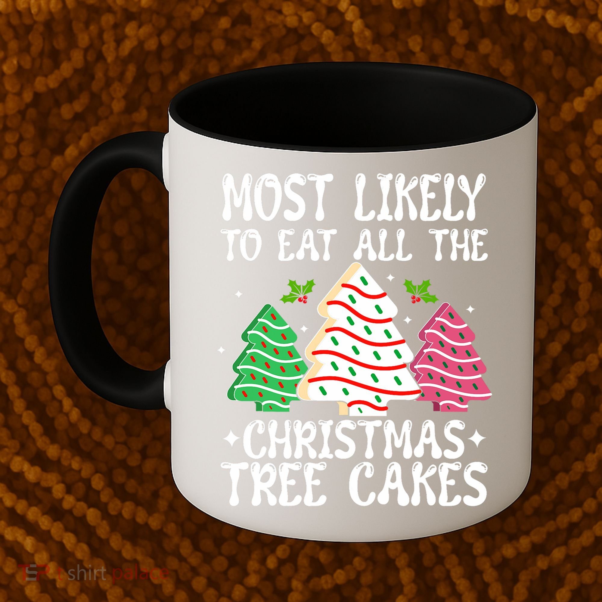 Most Likely To Eat All The Christmas Tree Cakes Funny Xmas Coffee Mug