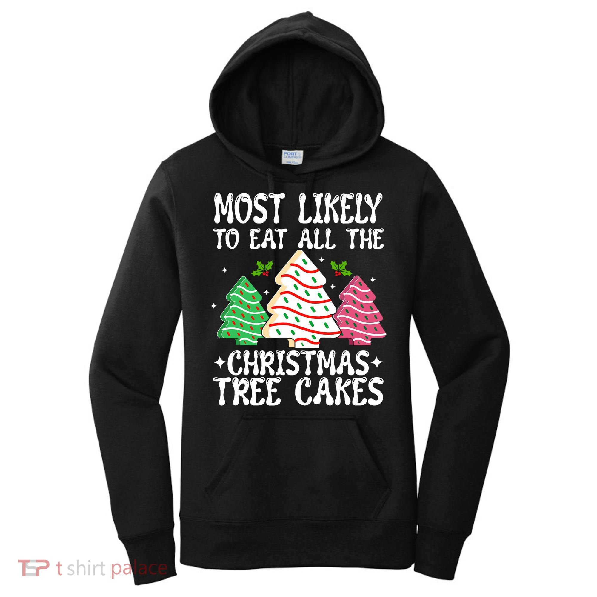 Most Likely To Eat All The Christmas Tree Cakes Funny Xmas Women's Hoodie