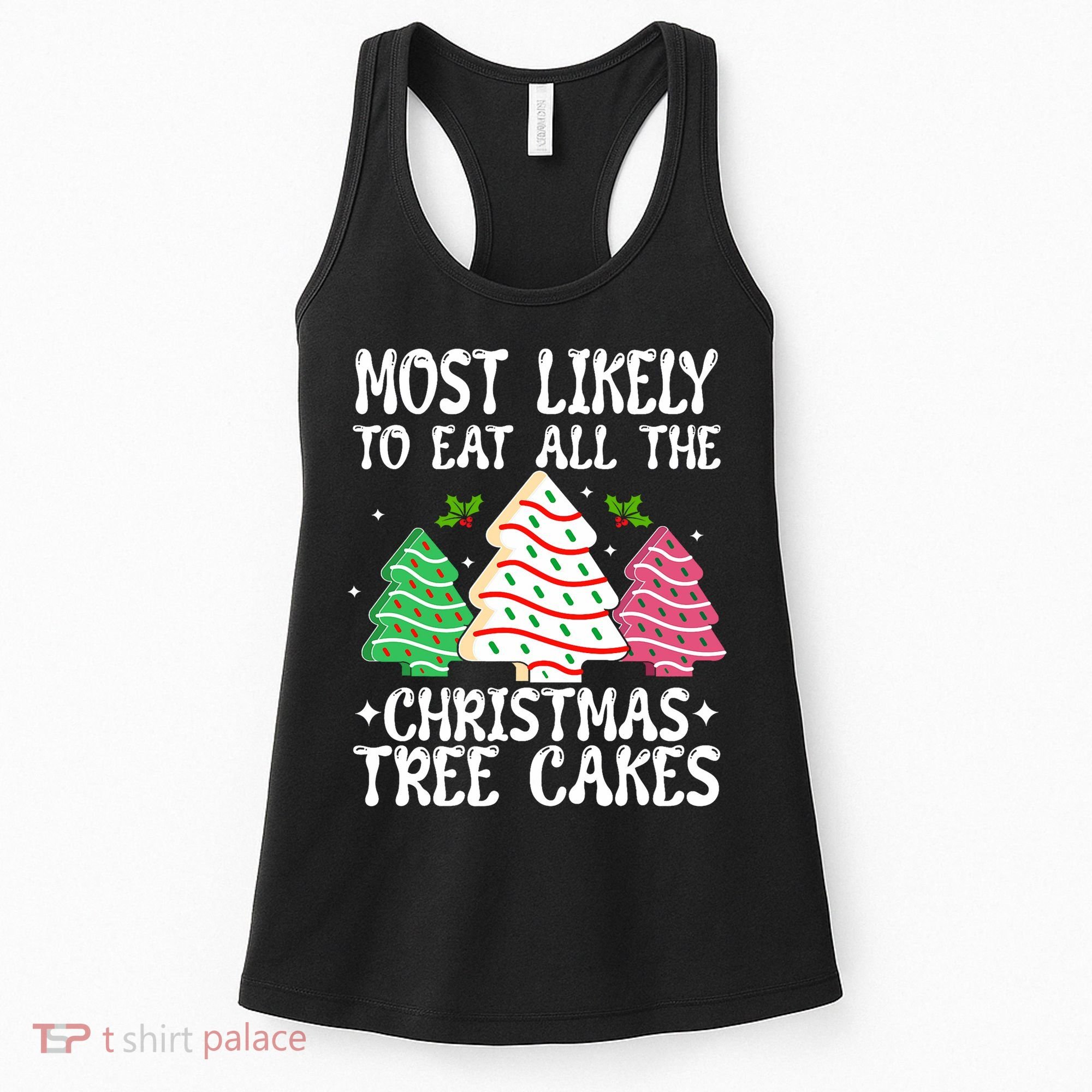 Most Likely To Eat All The Christmas Tree Cakes Funny Xmas Women's Tank Top