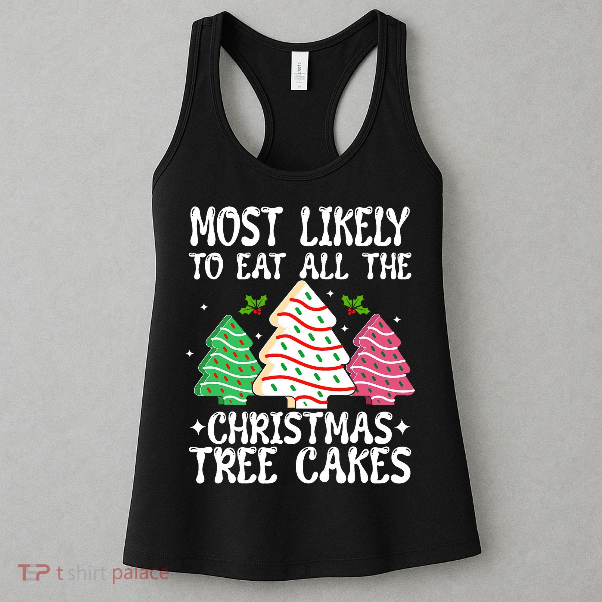 Most Likely To Eat All The Christmas Tree Cakes Funny Xmas Women's Tank Top