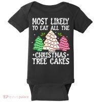 Most Likely To Eat All The Christmas Tree Cakes Funny Xmas Baby Bodysuit thumb 0