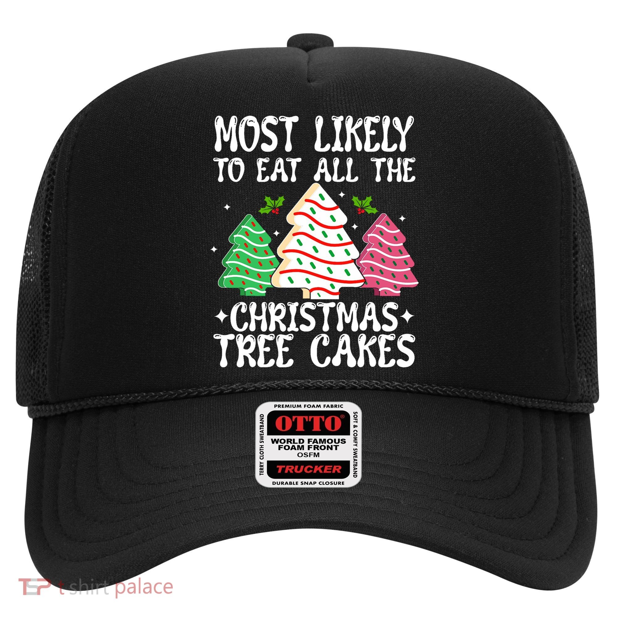 Most Likely To Eat All The Christmas Tree Cakes Funny Xmas Hat