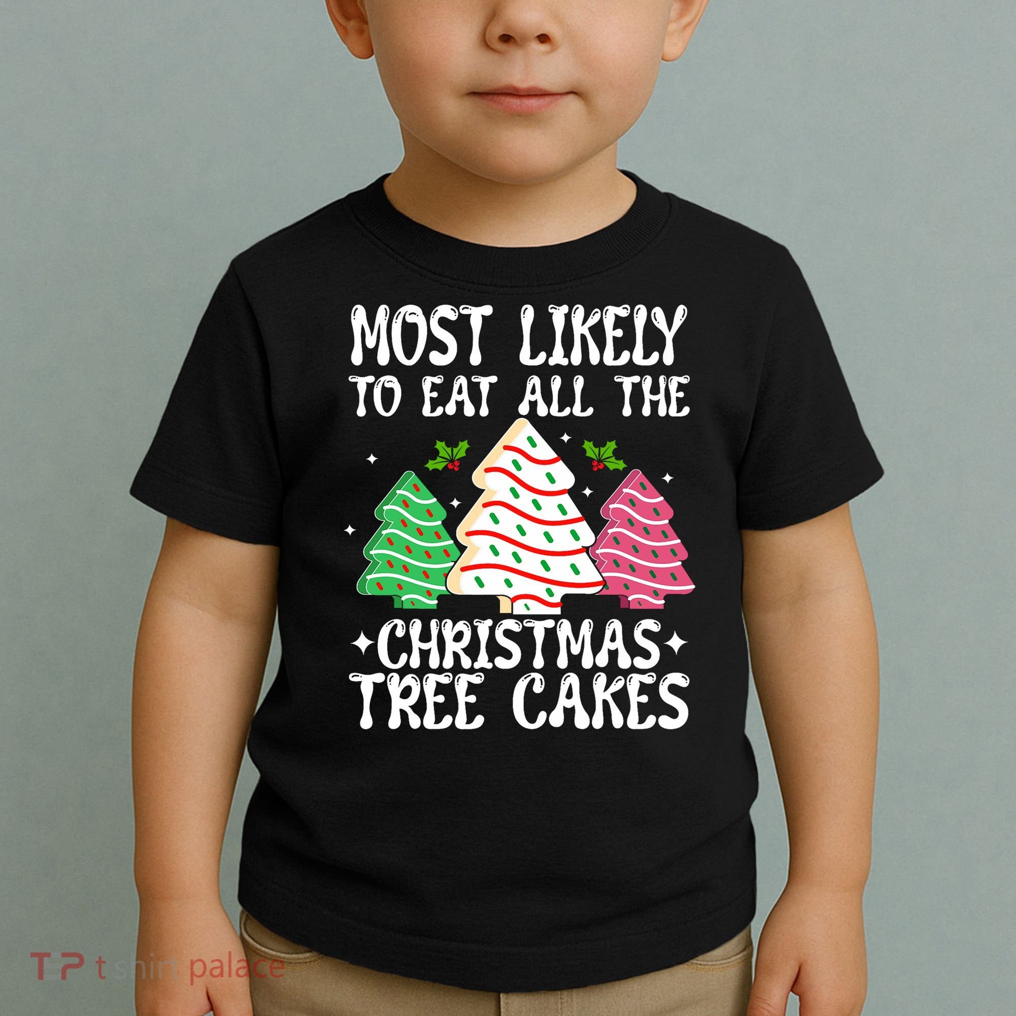 Most Likely To Eat All The Christmas Tree Cakes Funny Xmas Toddler T-Shirt