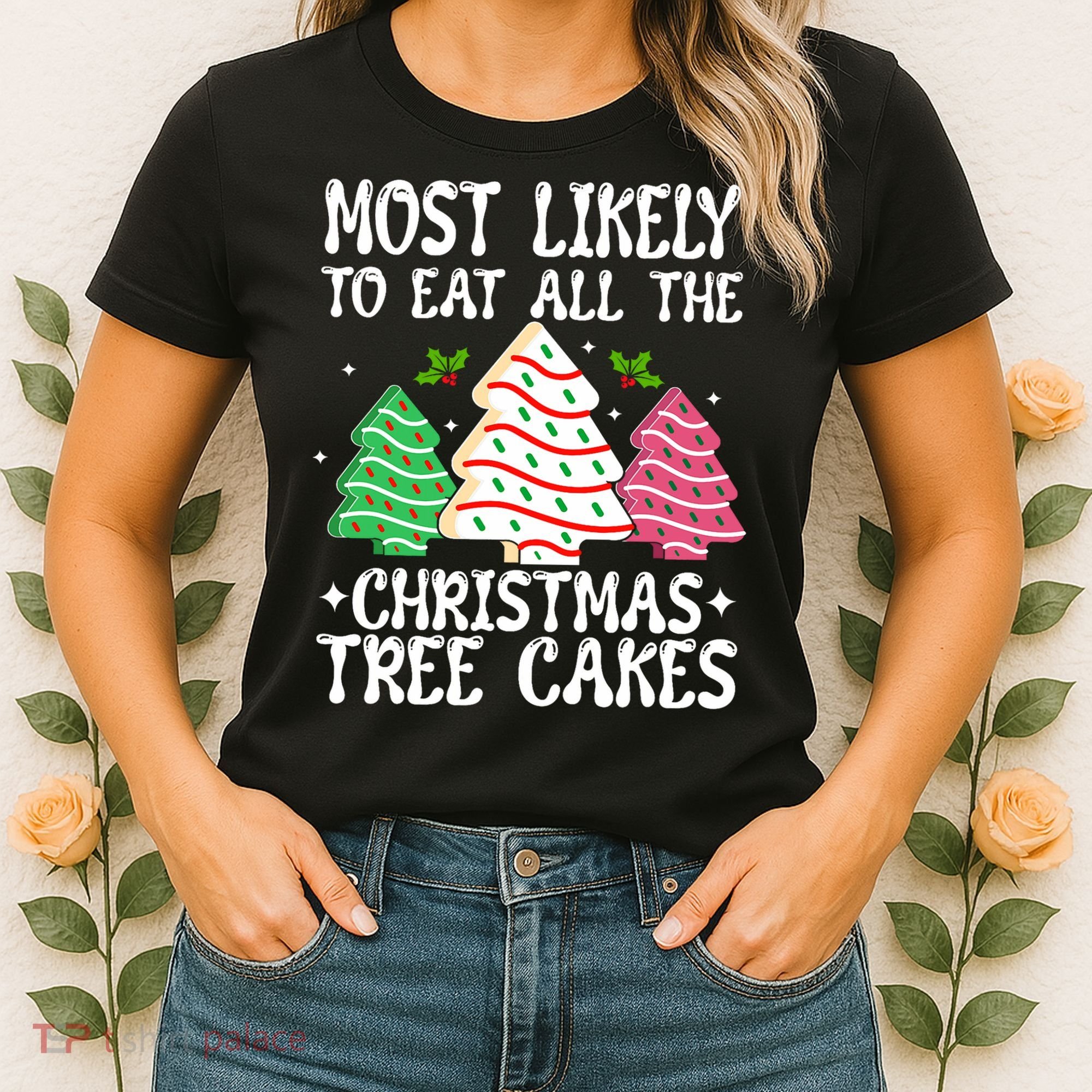 Most Likely To Eat All The Christmas Tree Cakes Funny Xmas Women's T-Shirt